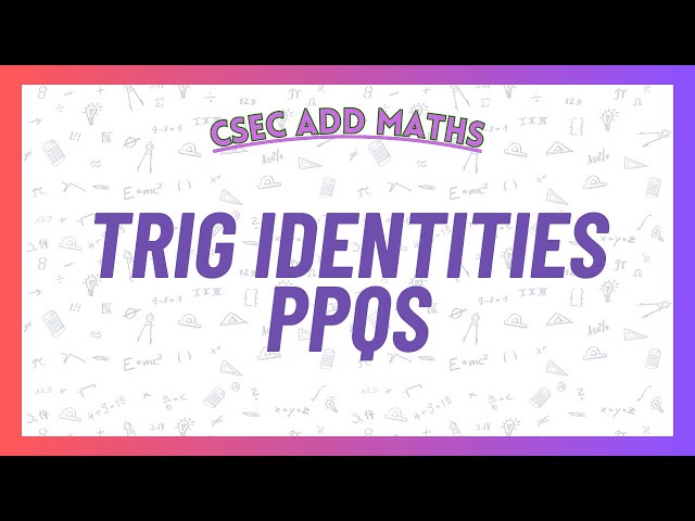 TEN YEARS OF Trig Identities Past Paper Questions | CSEC Add Maths