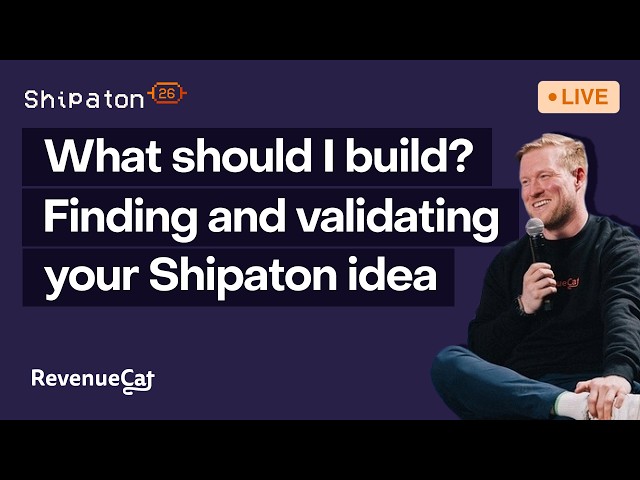 What should I build? Finding and validating your Shipaton idea [Shipaton 26]