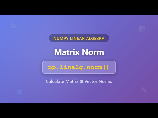 Matrix Norm with np.linalg.norm() | NumPy Tutorial for Beginners