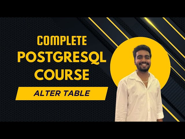 ALTER TABLE | Complete PostgreSQL Course: From Beginner to Pro