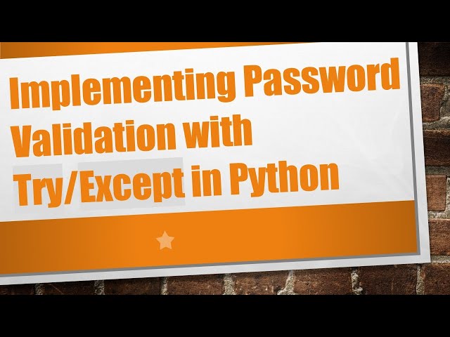 Implementing Password Validation with Try/Except in Python