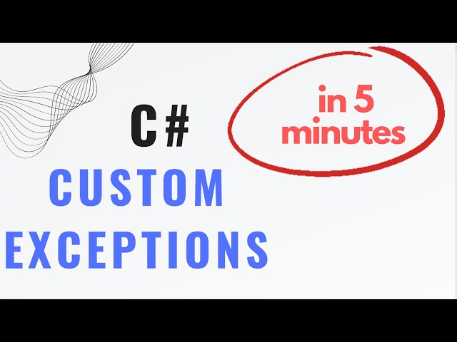 Custom exceptions in C# explained in under 5 minutes, with code examples
