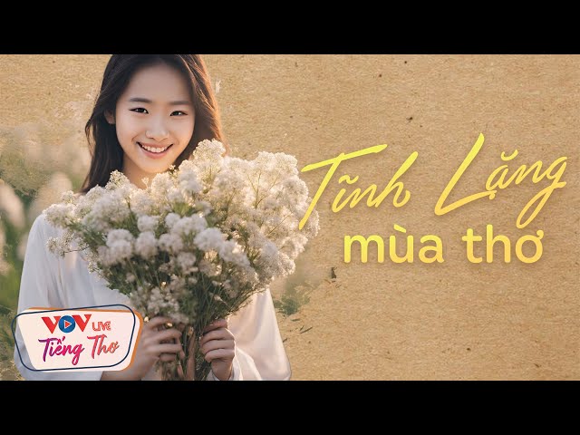 Tiếng Thơ Đêm Khuya Nghe Một Lần Nhớ Cả Đời | Tĩnh Lặng Mùa Thơ