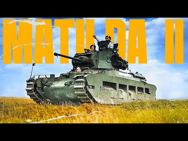 Was Matilda II the BEST Tank of WWII?