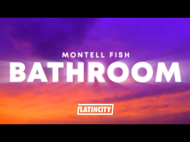 Montell Fish - Bathroom (Lyrics)