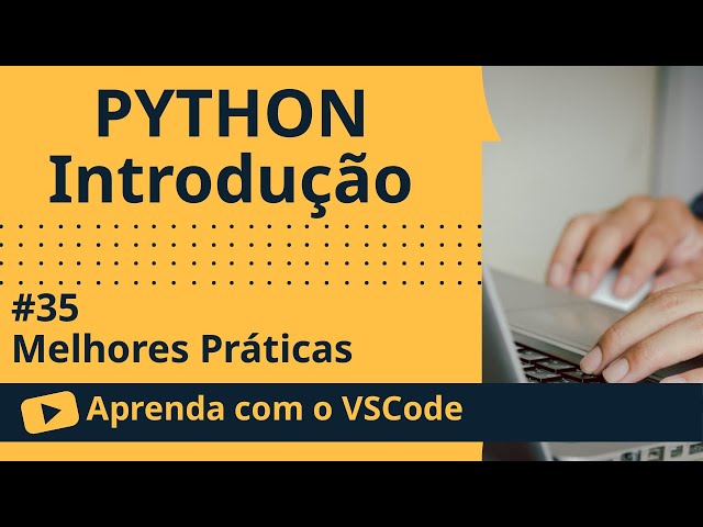 [Aprenda com o VSCode] Python para Iniciantes #35 Melhores Práticas