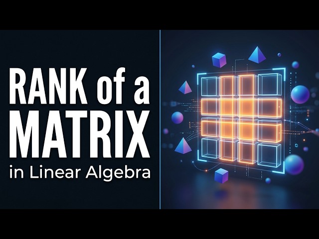 Rank of a Matrix Explained Visually for Beginners 
