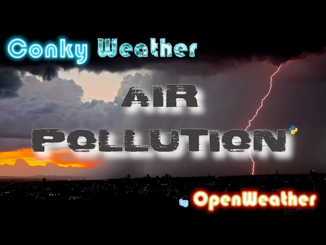 CONKY WEATHER - Openweather AIR POLLUTION *ENG SUB*