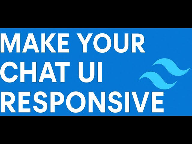 Make Your Chat UI Responsive with Tailwind CSS An Autism Friendly Coding Tutorial