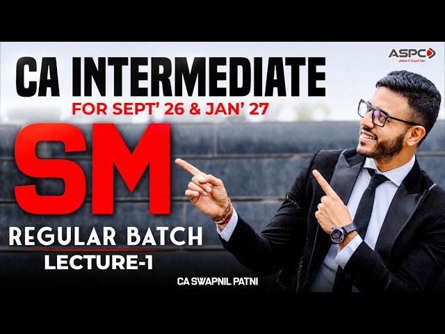 CA Inter SM Regular Batch Jan 27/May 27 Lecture 1 | CA Swapnil Patni | ASPC
