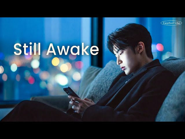 [Playlist] Too Early to Sleep 🌙 | Late, Alone, Awake