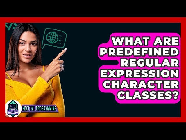 What Are Predefined Regular Expression Character Classes? - Next LVL Programming