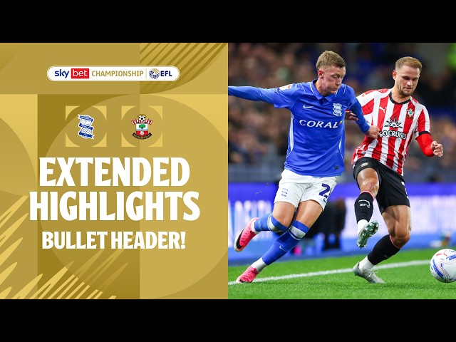 BULLET HEADER! | Birmingham City v Southampton Extended Highlights