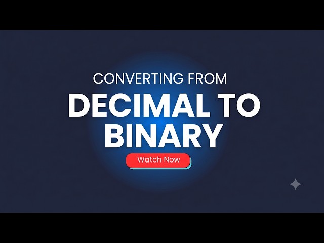 Decimal to Binary Conversion