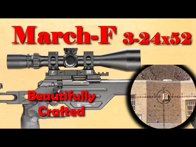MarchScopes F 3-24x52 - Beautifully Crafted; Not Perfect.