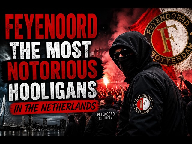 The infamous story of the hooligans of Feyenoord