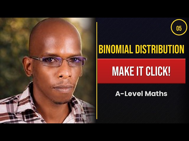 Binomial Distribution: Make It Click | A-Level Maths