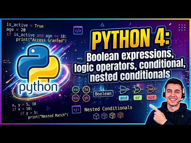 Python 4 : Boolean Expressions, Logic Operators, Conditional, Nested Conditionals
