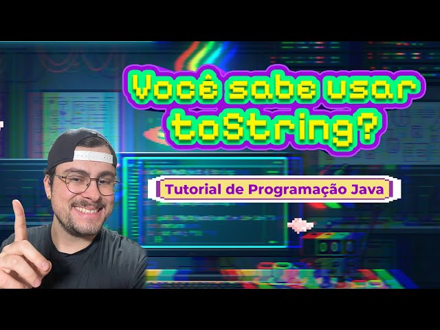 O que é o método toString em Java? | Tutorial/aula de Programação Orientada a Objetos