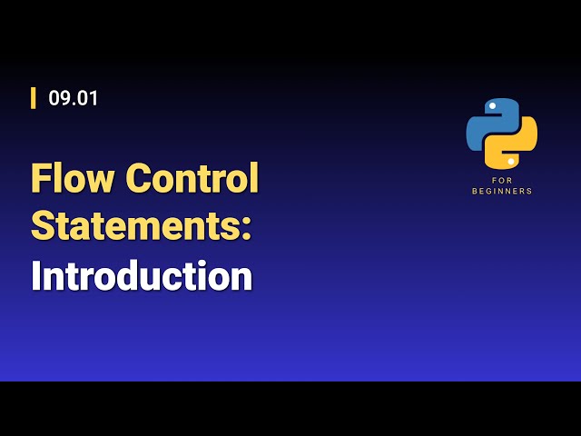 [Python for Beginners]: 09.01. Flow Control Statements: Introduction