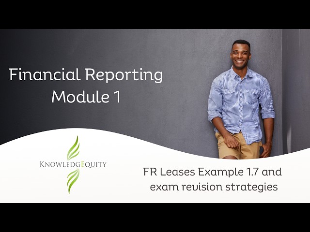 CPA FR Leases Example 1.7 and exam revision strategies