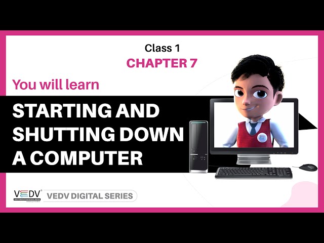 STARTING AND SHUTTING DOWN A COMPUTER- CLASS 1  chapter 7 (English)
