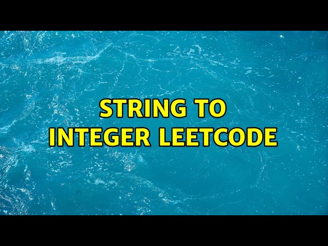 String to integer leetcode (2 Solutions!!)
