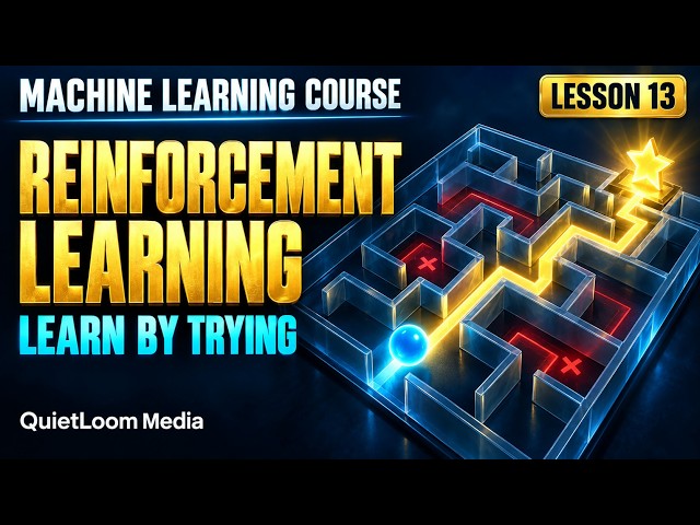ML Lesson 13 | Reinforcement Learning & Your Machine Learning Project