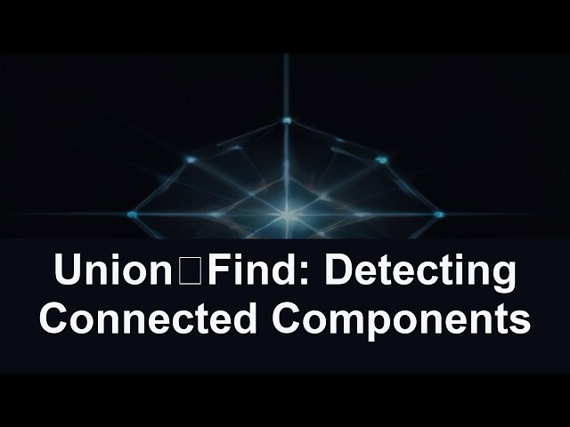 Union‑Find: Detecting Connected Components