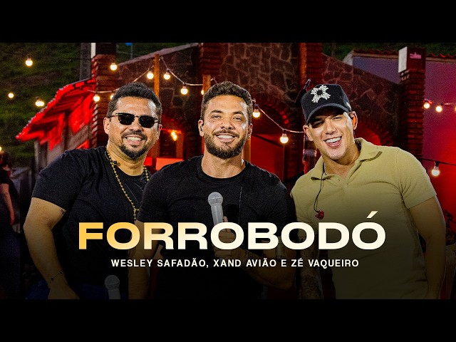 Wesley Safadão, Xand Avião and Zé Vaqueiro - Forrobodó - Meu Forró É Mundo