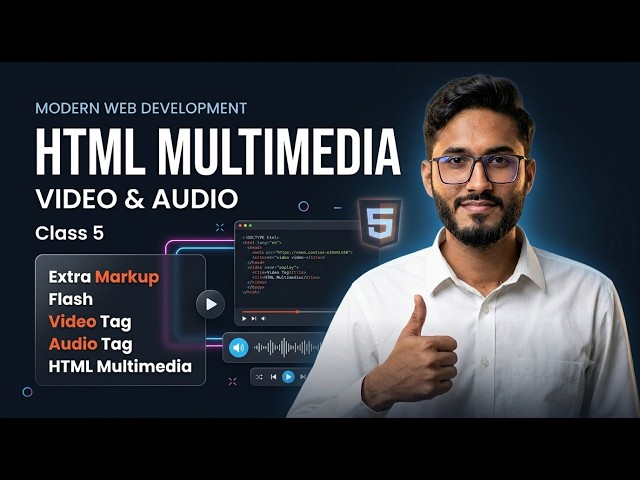 Modern Web Development 2026 | HTML Extra Markup, Video & Audio | Complete Tutorial | Class 5