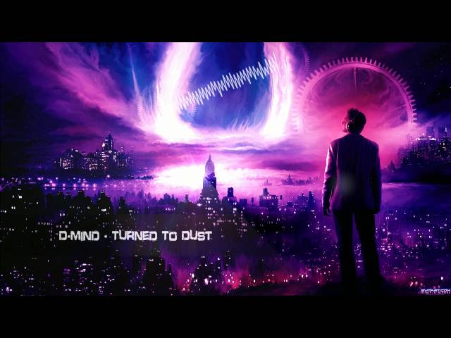 D-Mind - Turned To Dust [HQ Edit]