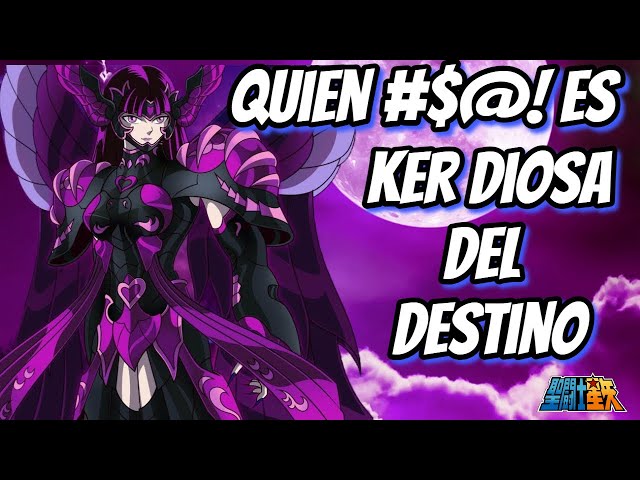 Who is Ker? The Goddess of Destiny ☄️☄️☄️ Saint Seiya