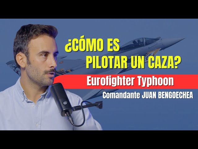 Air Force Fighter Pilot | Flying a Eurofighter | Commander Juan Bengoechea
