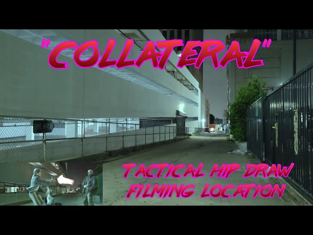 "Collateral" Tactical Hip Draw Filming Location - Then & Now