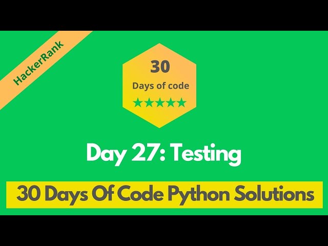 HackerRank Day 27: Testing problem solution in Python | 30 Days Of Code problems solutions
