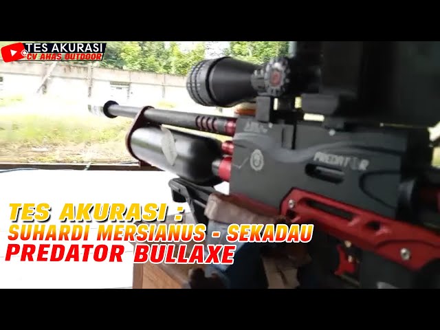 Accuracy Test of the Predator Bullaxe Air Rifle Ordered by Boss Suhardi Marsianus, Sekadau