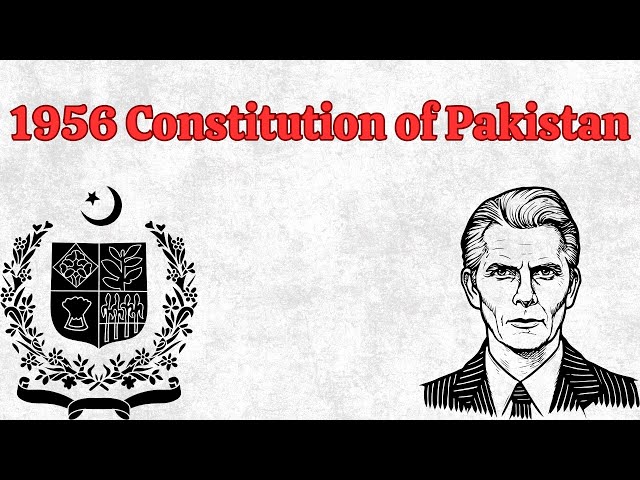 Key Features of the 1956 Constitution of Pakistan Explained