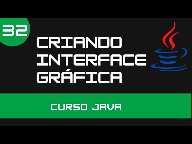 Cursos de Java - JFrame, Interface Gráfica - Aula 32 - Programação Iniciante
