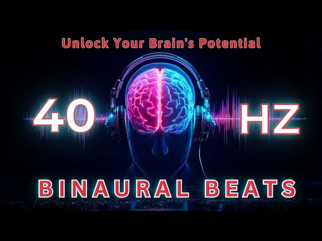 Unlock Your Brain's Potential with 40Hz Binaural Beats | Maximize Focus & Productivity