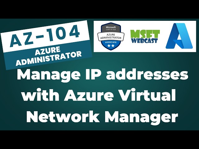 116. Manage IP Addresses with Azure Virtual Network Manager