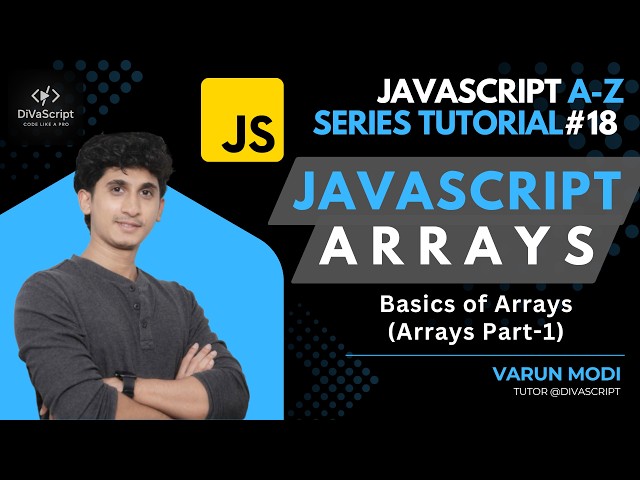 JavaScript Arrays | Basics of Arrays in JavaScript | JavaScript A-Z Tutorial Series | DiVaScript