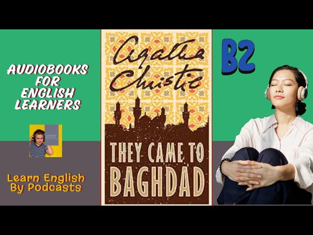 They Came to Baghdad by Agatha Christie -Audiobook for English Learners (B2 Intermediate-plus Level)