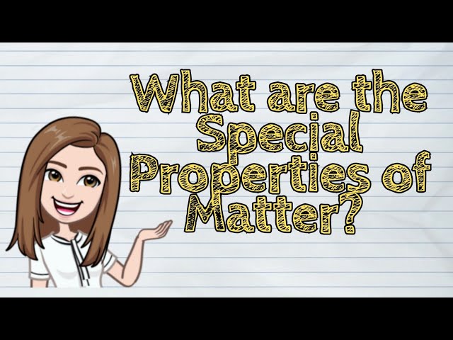 (SCIENCE) What are the Special Properties of Matter? | #iQuestionPH