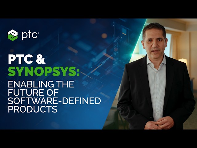 PTC & Synopsys: Enabling the Future of Software-Defined Products