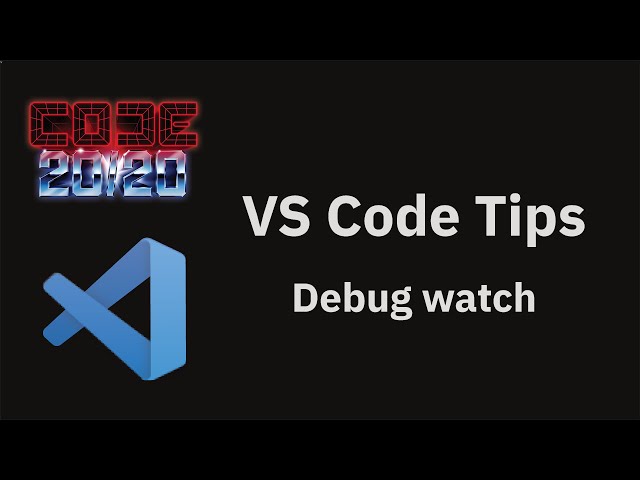 VS Code tips — Debug watch