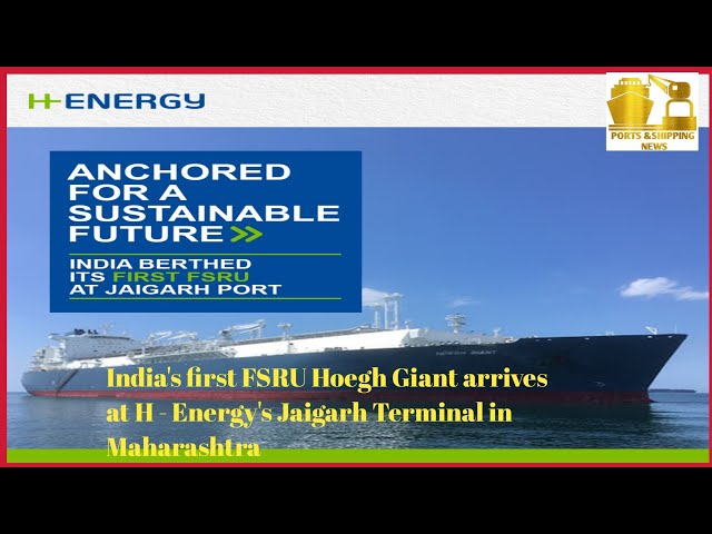 🔰India's first FSRU Hoegh Giant arrives at H - Energy's Jaigarh Terminal in Maharashtra⭐by Patta PS.