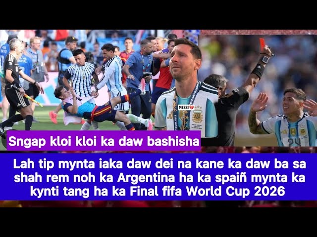 Lah tip iaka Daw dei nakane ka daw sa shah rem noh ka Argentina ia ka spaiñ mynta ha Final fifa 2026
