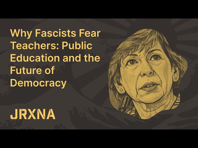 Why Fascists Fear Teachers: Public Education and the Future of Democracy | Dispatch | JRXNA