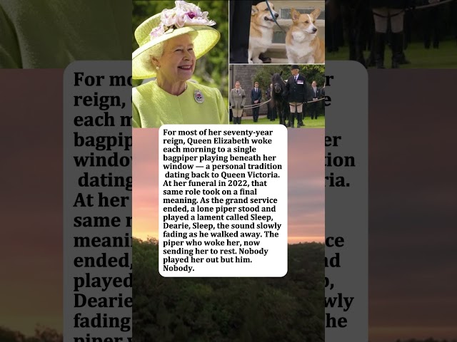 Queen Elizabeth II — The Lone Piper Who Played Her to Sleep One Last Time